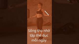 Sống thọ nhờ tập thể dục mỗi ngày #healthy #giamcan #xuhuong