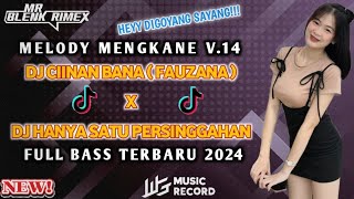 Dj Mr Blenk || MELODY MENGKANE V.14 DJ CIINAN BANA X DJ HANYA SATU PERSINGGAHAN FUL BAS TERBARU 2024