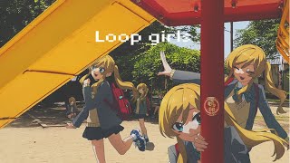 【MV】Loop girls - 根本凪×ウ山あまね