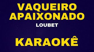 VAQUEIRO APAIXONADO - LOUBET - KARAOKÊ