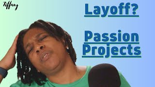 Life Updates: Tech Layoffs & Passion Projects