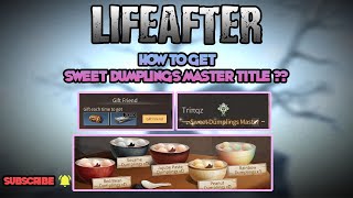 HOW TO GET SWEET DUMPLINGS MASTER TITLE | LIFEAFTER