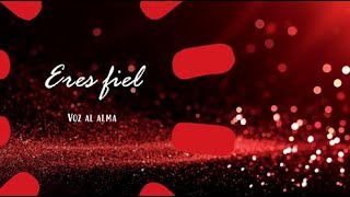 Tu eres fiel | Voz al Alma