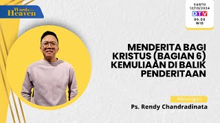 Ps. Rendy Chandradinata | Menderita Bagi Kristus (Bag. 6) | Words From Heaven | Sabtu, 12 Okt. 2024