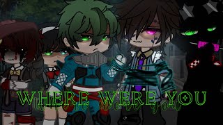 Where were you || afton kids go to mha || mha x fnaf || original plot || gacha club ||