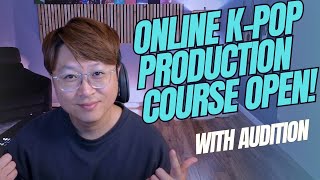 ONLINE K-POP PRODUCTION COURSE OPEN NOW