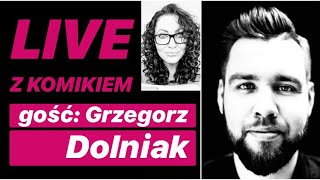 LIVE Z KOMIKIEM *25 - gość: Grzegorz Dolniak / zapis rozmowy z 17.04.2020