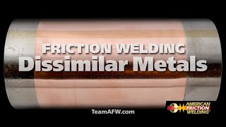 Friction Welding Dissimilar Metals