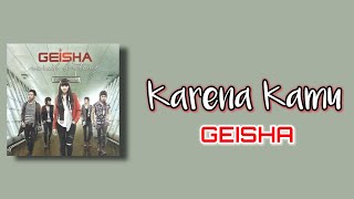 GEISHA - Karena Kamu (Speed Up) || Lyrics