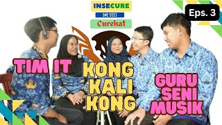 INSECURE EPS 3 - KONGKALINGKONG TIM IT DAN GURU SENI MUSIK