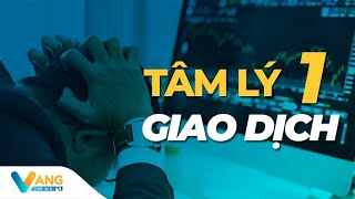 TÂM LÝ GIAO DỊCH P1 | 4 TÂM LÝ GIAO DỊCH CÁC NHÀ ĐẦU TƯ MỚI HAY MẮC PHẢI KHI TRADE | VÀNG THẾ GIỚI