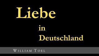 #WilliamToel |  LIEBE in Deutschland #liebe #liebeistdieeinzigeantwort