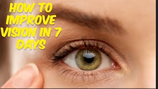 How to Improve Vision in 7 Days Naturally?: 10+ Proven Ways