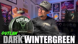 Outlaw’s DARK WINTERGREEN Dip - A SMOOTH BURN!