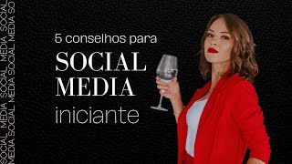 5 conselhos para Social Medias iniciantes