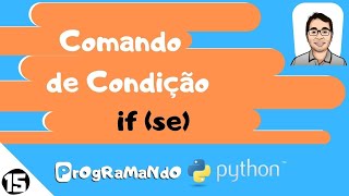 Comando de condição if (se): PrOgRaMaNdO Python #15