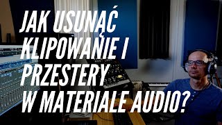 Jak usunąć klipowanie i przestery w materiale audio?