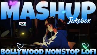 Mashup Jukebox💙🦋 - Slowed & Reverb🎧 | Bollywood Nonstop Lofi | Mind Relax😌 Lofi | Skb High Beats