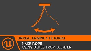 UE4 Rope using Bones and Physics Constraints in Unreal Engine 4 & Blender Chain Tutorial How To