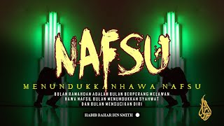 Menundukkan Hawa Nafsu - Habib Bahar Bin Smith