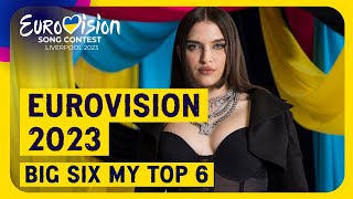 Eurovision Song Contest 2023 - Big Five/Hosts - My Top 6