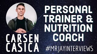 Carsen Casica- Personal Trainer and Nutrition Coach Interview | #MrJayInterviews