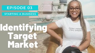 Identifying A target Market for your business | Knowledge Sharing | EP3