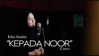 KEPADA NOOR (Panji Sakti) - Icha Annisa Cover