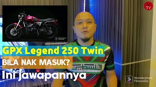 GPX Legend 250 Twin : Ep#1 - Bila nak masuk market Malaysia? Ini jawapannya