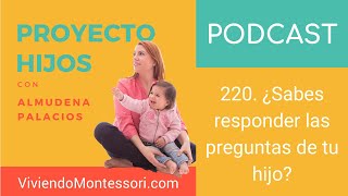 PROYECTO HIJOS #220. ¿Sabes responder las preguntas de tu hijo?