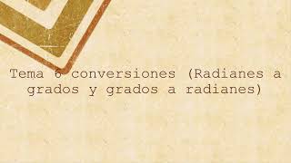 Tema 6 conversiones radianes a grados y grados a radianes