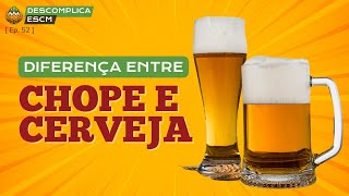 Conheça a diferença entre chope e cerveja | Descomplica ESCM [Ep. 52]