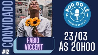 FABIO VICCENT  - Pod do Lê #12