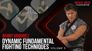 Dynamic Fundamental Fighting Techniques With Benny Urquidez (Vol 2) | Black Belt Magazine