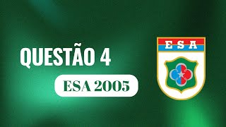 ESA 2005 | QUESTÃO 4 {ÁREAS}