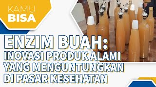 ENZIM BUAH: INOVASI PRODUK ALAMI YANG MENGUNTUNGKAN DI PASAR KESEHATAN