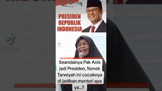 Seandainya Pak Anis jadi Presiden, nenek Terwiyah ini yg cocok jadi menteri apa ya?