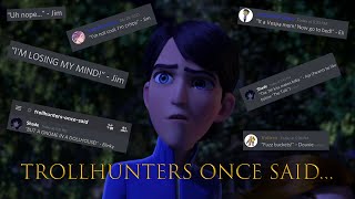 Trollhunters Once Said...