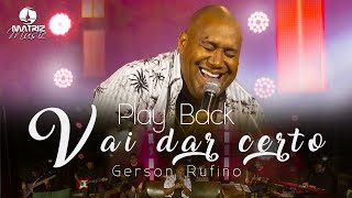 Gerson Rufino - Vai dar certo (Playback com letra)