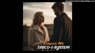 Disco-I-System - Forgive Me (Italo Dance 2024)