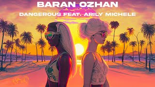 Baran Ozhan - Dangerous (feat. Arily Michele) [LYRIC VIDEO]