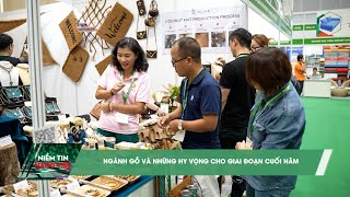 Ngành gỗ và những hy vọng cho giai đoạn cuối năm