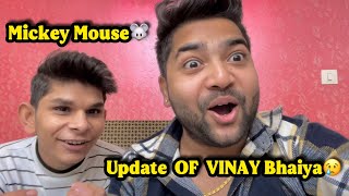 Update OF Vinay Bhaiya😢Day-2✌️From Mickey Mouse🐭