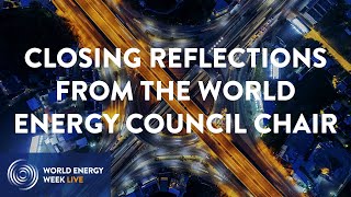 WEW LIVE 2020 - Closing reflections from the World Energy Council Chair