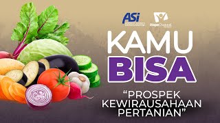 KAMU BISA "Prospek Kewirausahaan Pertanian" - Episode 17