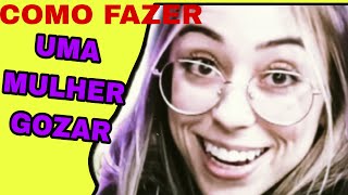 COMO FAZER ELA GOZAR NO ORAL