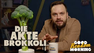 Die Akte Brokkoli | Good Rendom Morning #23