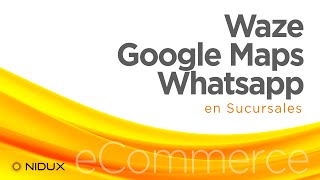 Íconos de Waze, Google Maps y Whatsapp en Sucursales