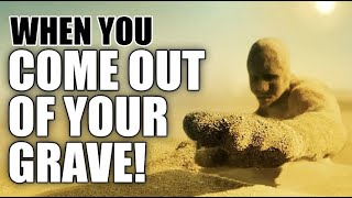 THE MOMENT YOU ARE RESURRECTED FROM THE GRAVE! - The Daily Reminder