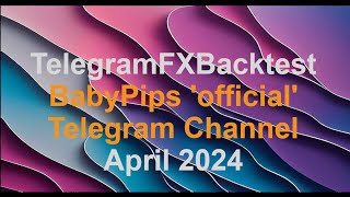 April 2024 Backtest of BabyPips 'official' Channel  https://t.me/BabyPipsfxs1#telegramsignals